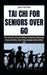 Tai CHI for Seniors Over 60: The Gentle, Proven Way to Improve Balance, Prevent Falls, and Stay Independent After 60 by Jack Eaton
