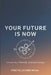 Your Future Is Now