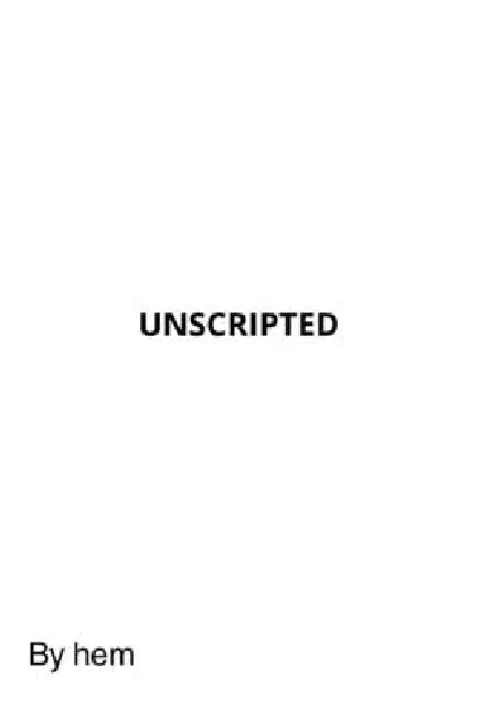 Unscripted: The art of being natural in a world that wrote your life plan for you by Hem Chandra Dewraja