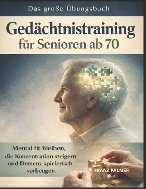 Gedächtnistraining Für Seniorien AB 70 by Franz Palmer