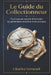 Le Guide du Collectionneur: Tout savoir avant d'acheter sa première montre mécanique by Charles Verneuil