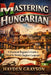 Mastering Hungarian: A Practical Beginner's Guide to One of the World's Toughest Languages by Hayden Grayson