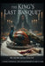 The King's Last Banquet by Jose Maria Alarte Duart