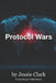 Protocol Wars: The markets were saved. The world was sold. The code never sleeps. by Jessie Clark