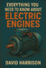 Everything You Need to Know about Electric Motors: A Technical and Practical Manual Covering Principles, Performance, Efficiency, Safety, and Future T by David Harrison