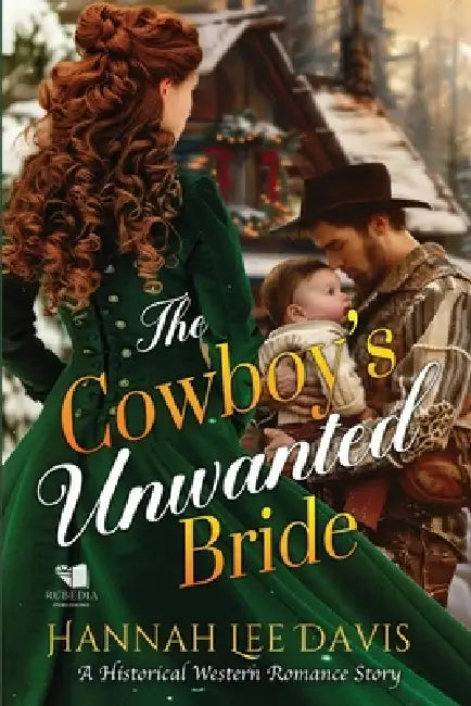 The Cowboy's Unwanted Bride: A Western Historical Romance Book by Hannah Lee Davis