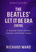 Iconic Albums - The Beatles - The Let It Be Era (1970): A Track-By-Track Journey Through A Bittersweet Farewell by Richard Ward