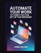 Automate Your Work: 15 Tasks You Can Set Up This Weekend by Xorik Valthis