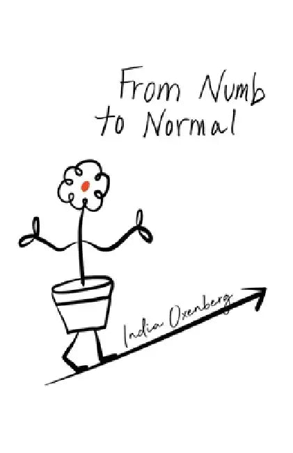 From Numb to Normal by India Oxenberg