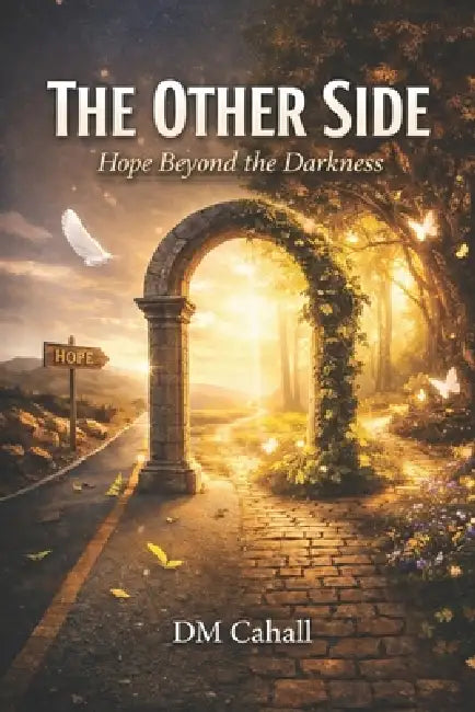 The Other Side: Hope Beyond the Darkness by DM Cahall