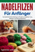 Nadelfilzen für Anfänger: Eine Schritt-für-Schritt-Anleitung zum Basteln von niedlichen Tieren, Miniaturen und schönem Wohn-Dekor by Agostina Schuster