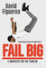 Fail Big: A Manifesto for the Fearless by David Figueroa