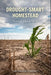 Drought-Smart Homestead: Water, Crops and Livestock Systems for Resilient Farming in Dry and Unstable Climates by Farmer's Library