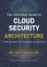 The Definitive Guide to Cloud Security Architecture: Fortifying Networks, Workloads, and Identities by Klaus Haller