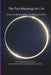 The Two Meanings of Life: Order, Understanding, and Responsibility/From Order to Understanding, From Understanding to Responsibility/Truth of Life by Song Zheng, Joe Zhou