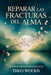Reparar las fracturas del Alma: Un Proceso de Renovación by Theo Woods