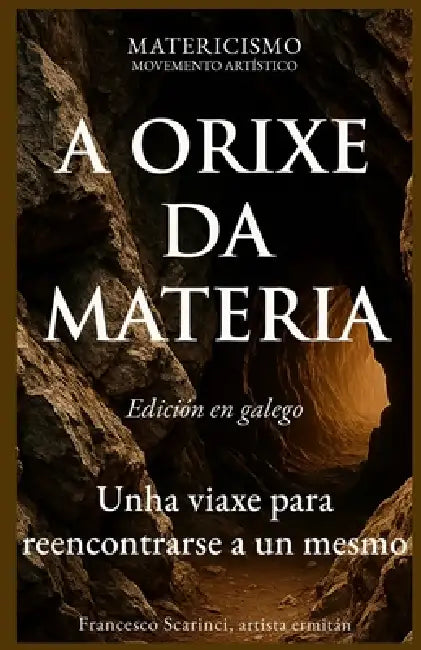 A Orixe Da Materia: Unha viaxe para reencontrarse a un mesmo by Francesco Scarinci Artist
