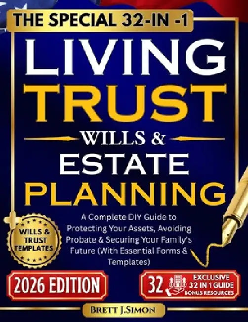 The Special Living Trusts, Wills & Estate Planning Survival Bible: A Complete DIY Guide to Protecting Your Assets, Avoiding Probate & Securing Your Fa by Brett J. Simon