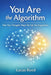 You Are the Algorithm: How Your Thoughts Shape the Life You Experience by Lucas Reed