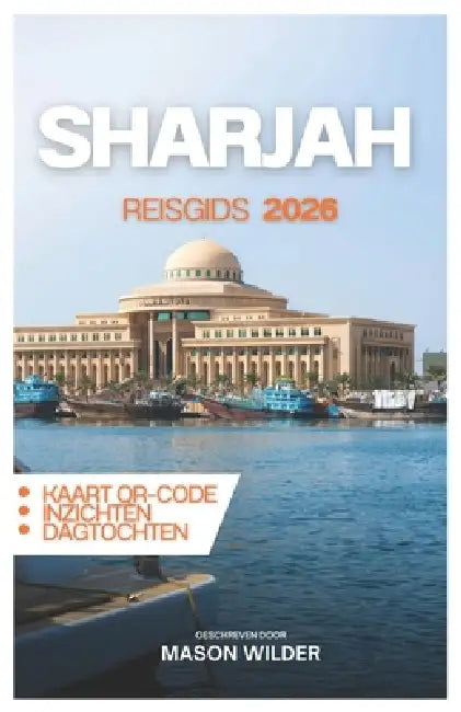 Sharjah Reisgids 2026 by Mason Wilder