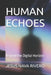 Human Echoes: Beyond the Digital Horizon by Jesus Nava Rivero