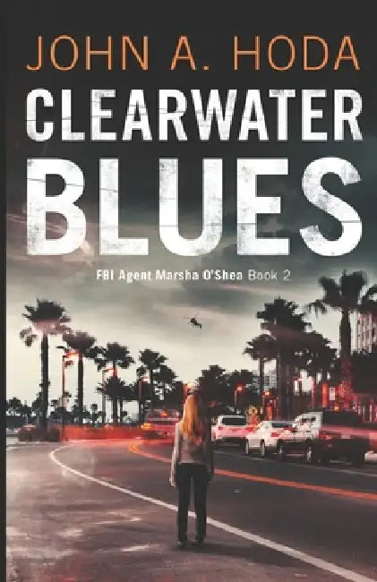 Clearwater Blues by John a. Hoda