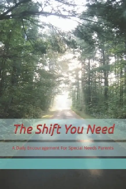 The Shift You Need: A Daily Encouragement For Special Needs Parents by Dawn Brook