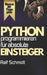 Python Programmieren - Für absolute Einsteiger: Der komplette Praxis-Kurs mit Projekten, Web-Apps, GUIs und 30-Tage-Masterplan by Ralf Schmidt