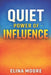 Quiet Power of Influence by Elina Moore