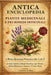 Antica Enciclopedia delle Piante Medicinali e dei Rimedi Officinali: L'Antica Apotecaria Domestica dalla A alla Z La Guida Definitiva ai Rimedi Natura by Violetta Ridley