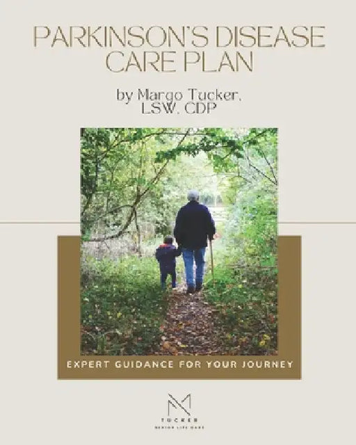 Parkinson's Disease Care Plan by Margo Tucker Lsw