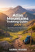 Atlas Mountains Trekking Guide 2026: Your Ultimate Adventure Hiking Handbook in Morocco with Stunning Trails and Maps for Beginners & Solo Travelers by Sierra Rivers