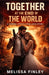 Together at the End of the World: A Zombie Apocalypse Love Story by Melissa Finley