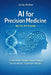 AI for Precision Medicine with Python: From Multi-Modal Patient Data to Personalized Treatment Models create a description for amazon by Alice Schwartz, Livia Arden