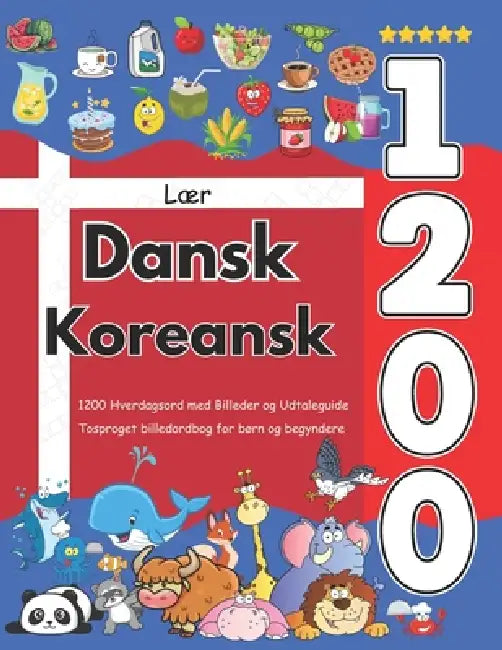 Lær Dansk Koreansk: 1200 Hverdagsord med Billeder og Udtaleguide: Tosproget billedordbog for børn og begyndere by Emily Olsen