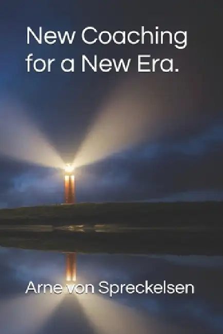 New Coaching for a New Era. by Arne Von Spreckelsen