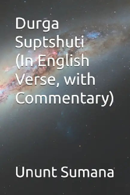 Durga Suptshuti (In English Verse, with Commentary) by Ununt Sumana