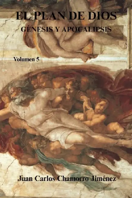 El Plan de Dios Génesis y Apocalipsis: Volumen 5 by Juan Carlos Chamorro Jiménez