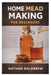 Home Mead Making for Beginners: Learn the Basics of Fermentation, Flavoring, Bottling, and Aging Mead at Home by Nathan Goldbrew
