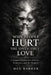 Why People Hurt the Ones They Love: A Jungian Exploration of Love, Projection, and the Shadow by Mel Barker