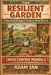 The Resilient Garden A Historical Prepper's Guide to Growing Food for Long-Term Security: Crisis Control Manuals by Adam Ian