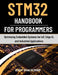 STM32 Handbook for Programmers: Optimizing Embedded Systems for IoT, Edge AI, and Industrial Applications by Albert Brian Desmond
