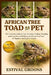 African Tree Toad as Pet: The Complete Guide to Care, Housing, Feeding, Handling, and Long-Term Well-Being of African Tree Toad for Beginner and Exper by Estival Groons