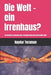 Die Welt - ein Irrenhaus?: Ein Weckruf zu Bewusstsein, Verantwortung und universeller Ethik by Haydar Toraman