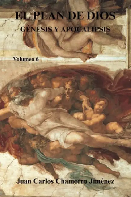 El Plan de Dios Génesis y Apocalipsis: Volumen 6 by Juan Carlos Chamorro Jiménez