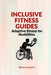 Inclusive fitness guides: Adaptive fitness for disabilities by Ricky Leonard