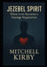 Jezebel Spirit: When Love Becomes a Hostage Negotiation by Mitchell D. Kirby