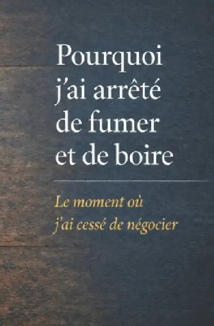 Pourquoi j'ai arrêté de fumer et de boire: Le moment où j'ai cessé de négocier by Julian David