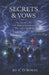 Secrets & Vows by C. D. Royal