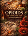 Opioids: The Good, The Bad, and The Very Bad by Tamzin Haleshenk